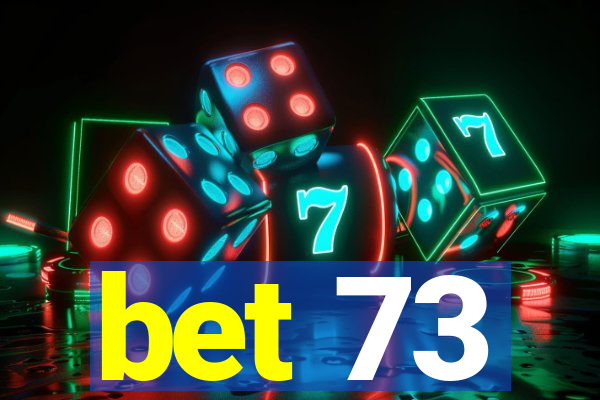 bet 73